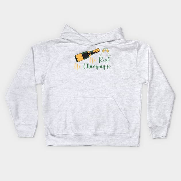 No Risk No Champagne Gift Kids Hoodie by A-Buddies